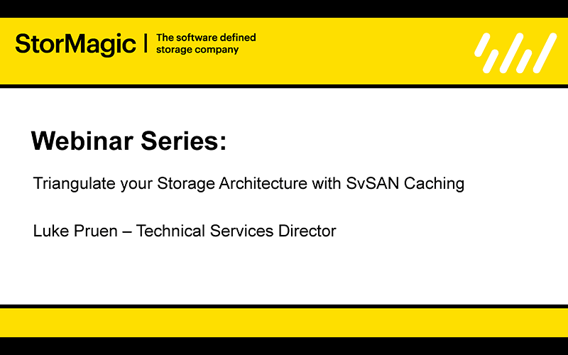 Triangulate your Storage Architecture with SvSAN Caching Webinar