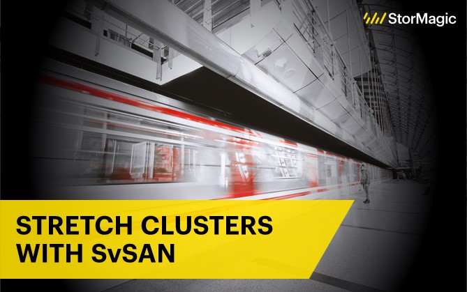 Creating Stretch Clusters With StorMagic SvSAN