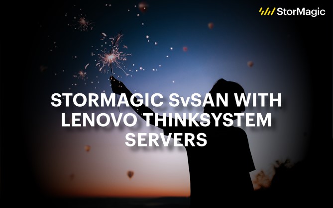 StorMagic SvSAN with Lenovo ThinkSystem servers