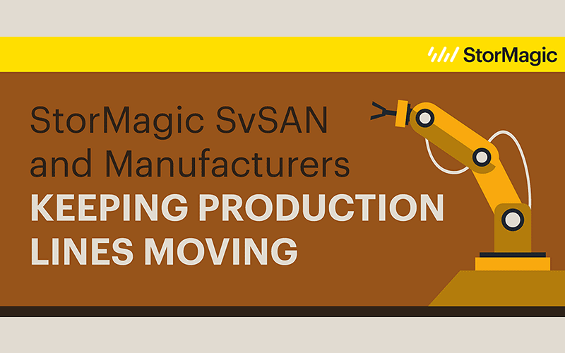 StorMagic SvSAN in the manufacturing sector