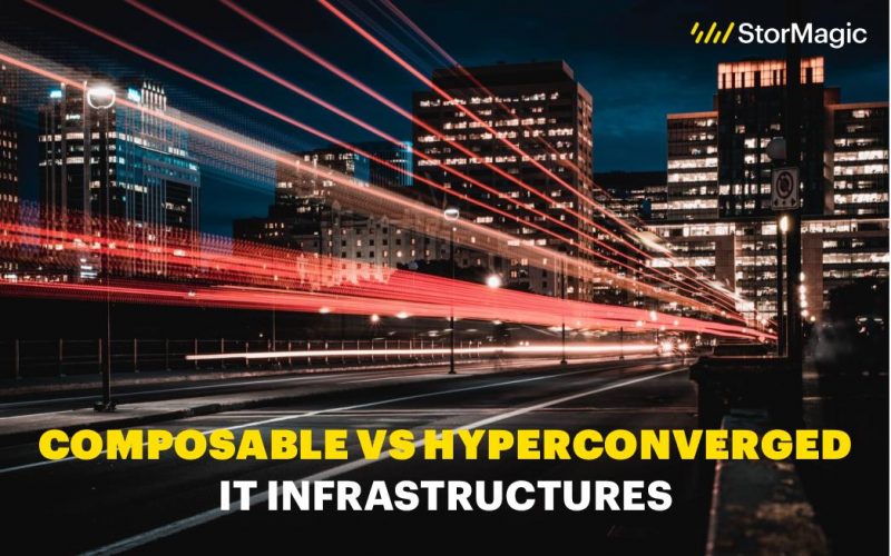 Composable vs Hyperconverged IT Infrastructures