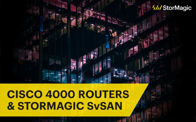 Cisco 4000 Integrated Service Routers & StorMagic SvSAN