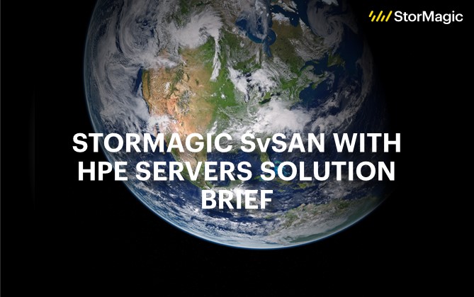 StorMagic SvSAN with HPE Servers – Solution Brief