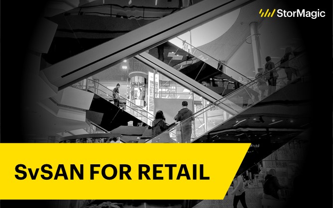 SvSAN for Retail – Software-defined storage built for branch sites