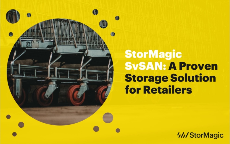 StorMagic SvSAN: A Proven Storage Solution for Retail