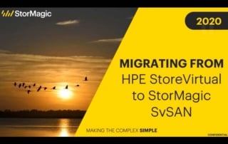 Migrating from HPE StoreVirtual to StorMagic SvSAN