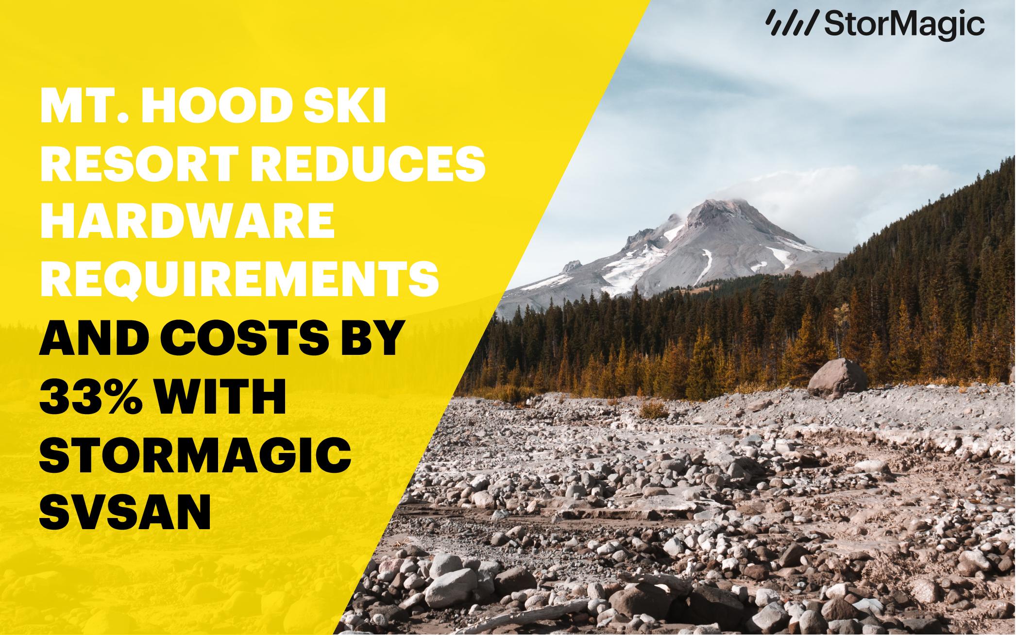 Mt. Hood Ski Resort Reduces Hardware Costs by 33 with SvSAN