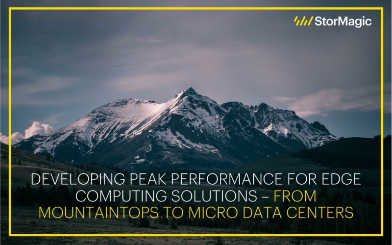 Developing Peak Performance for Edge Computing Solutions – From Mountaintops to Micro Data Centers