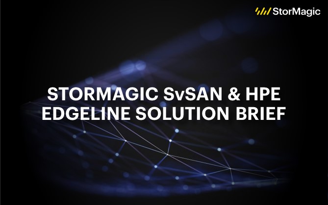 StorMagic SvSAN & HPE Edgeline Solution Brief
