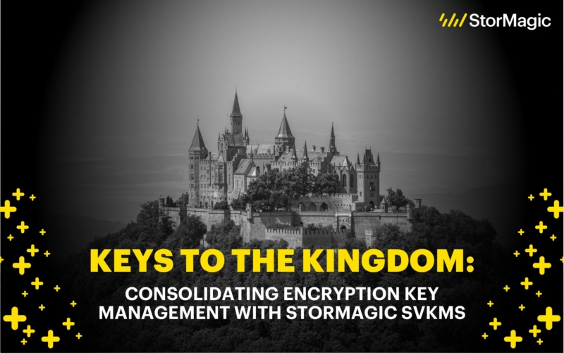 Keys to the Kingdom: Consolidating Encryption Key Management with StorMagic SvKMS