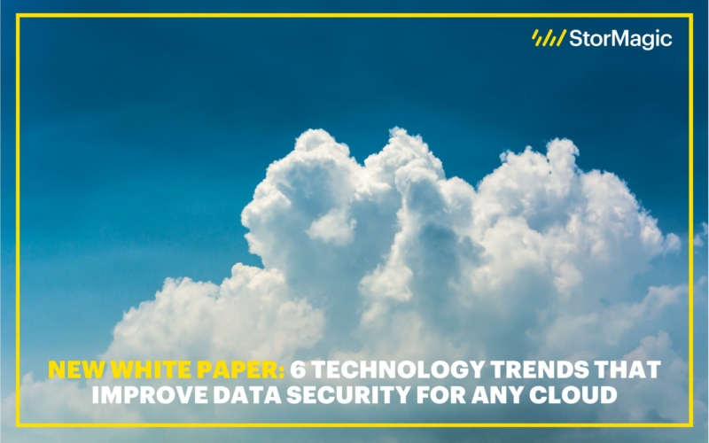 New White Paper: 6 Technology Trends that Improve Data Security for Any Cloud