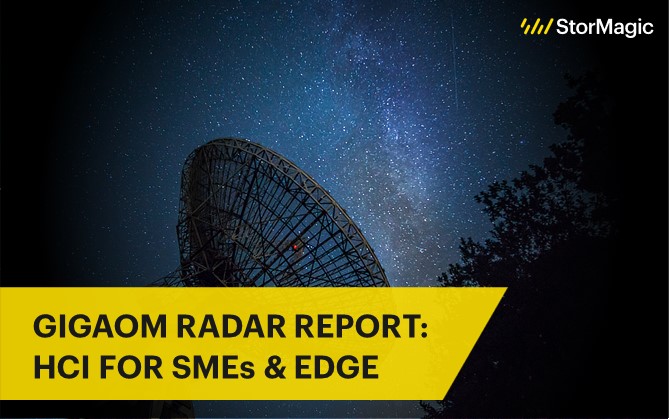 GigaOm Radar Report for Hyperconverged Infrastructure: Small-to-Medium Enterprises and Edge