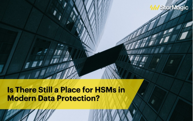 Is There Still a Place for HSMs in Modern Data Protection?