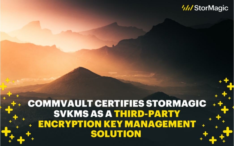 Commvault Certifies StorMagic SvKMS as a Third-Party Encryption Key Management Solution