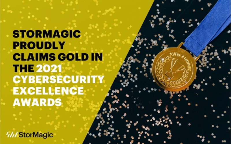 StorMagic Proudly Claims Gold in the 2021 Cybersecurity Excellence Awards