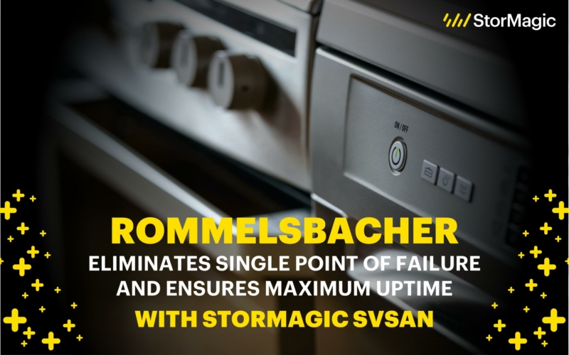 Rommelsbacher Eliminates Single Point of Failure and Ensures Maximum Uptime with StorMagic SvSAN