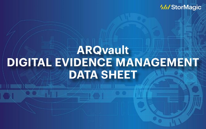 ARQvault Digital Evidence Management Data Sheet