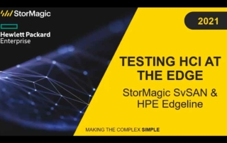 Testing HCI at the Edge StorMagic SvSAN & HPE Edgeline