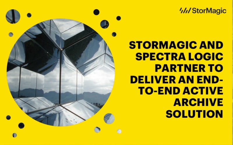 StorMagic and Spectra Logic Partner to Deliver an End-to-End Active Archive Solution