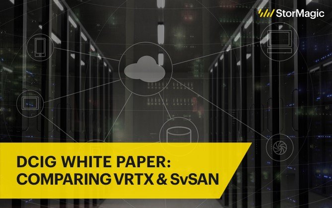 DCIG White Paper: Comparing Dell PowerEdge VRTX and StorMagic SvSAN