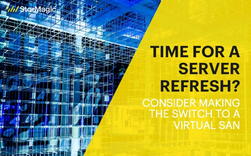 Time for a Server Refresh? Consider Making the Switch to a Virtual SAN