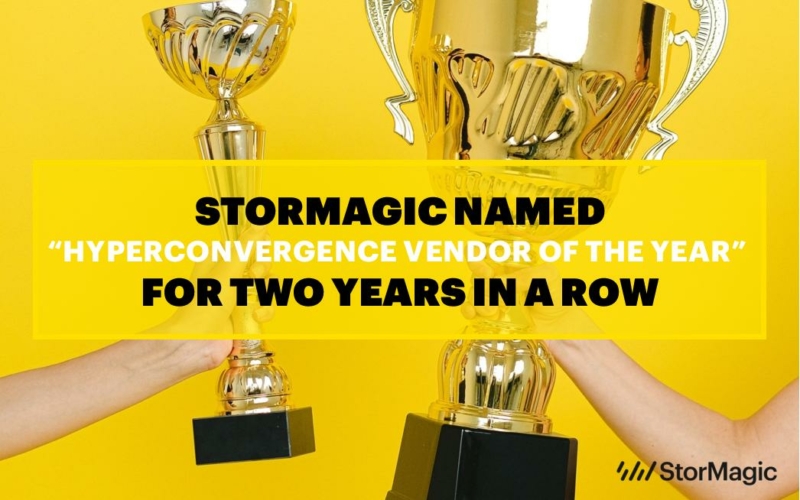 StorMagic Named “Hyperconvergence Vendor of the Year” for Two Years in a Row