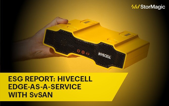 ESG Report: Hivecell Edge-as-a-Service with StorMagic SvSAN
