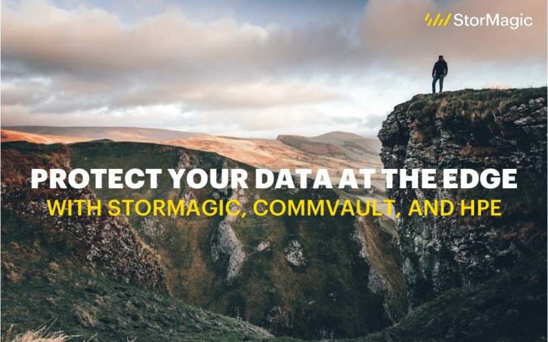 Protect Your Data at the Edge with StorMagic, Commvault, and HPE