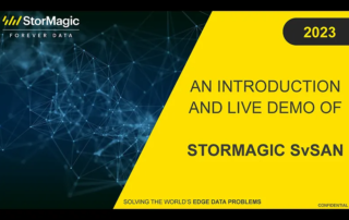 An Introduction and Live Demo of StorMagic SvSAN