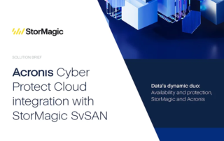 Acronis Cyber Protect Cloud with StorMagic SvSAN HA & DR Solution