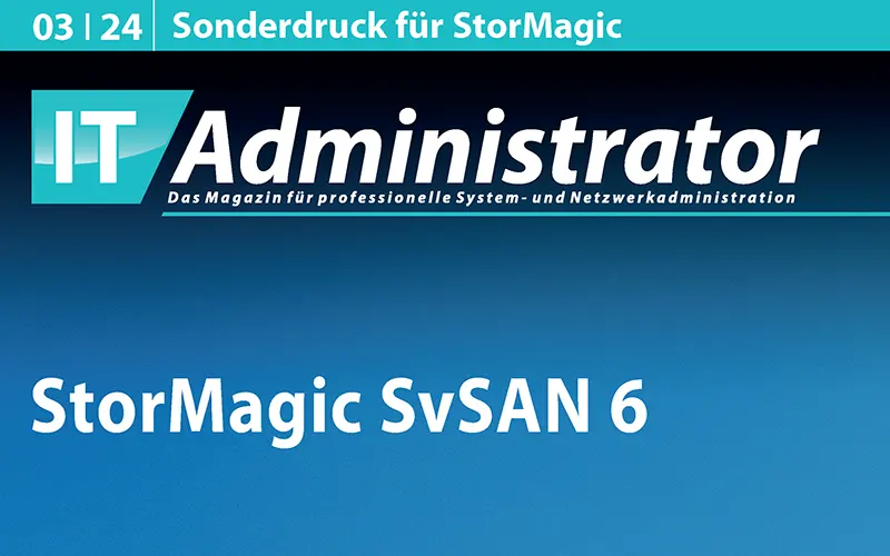 StorMagic IT-Administrator Magazin March 2024