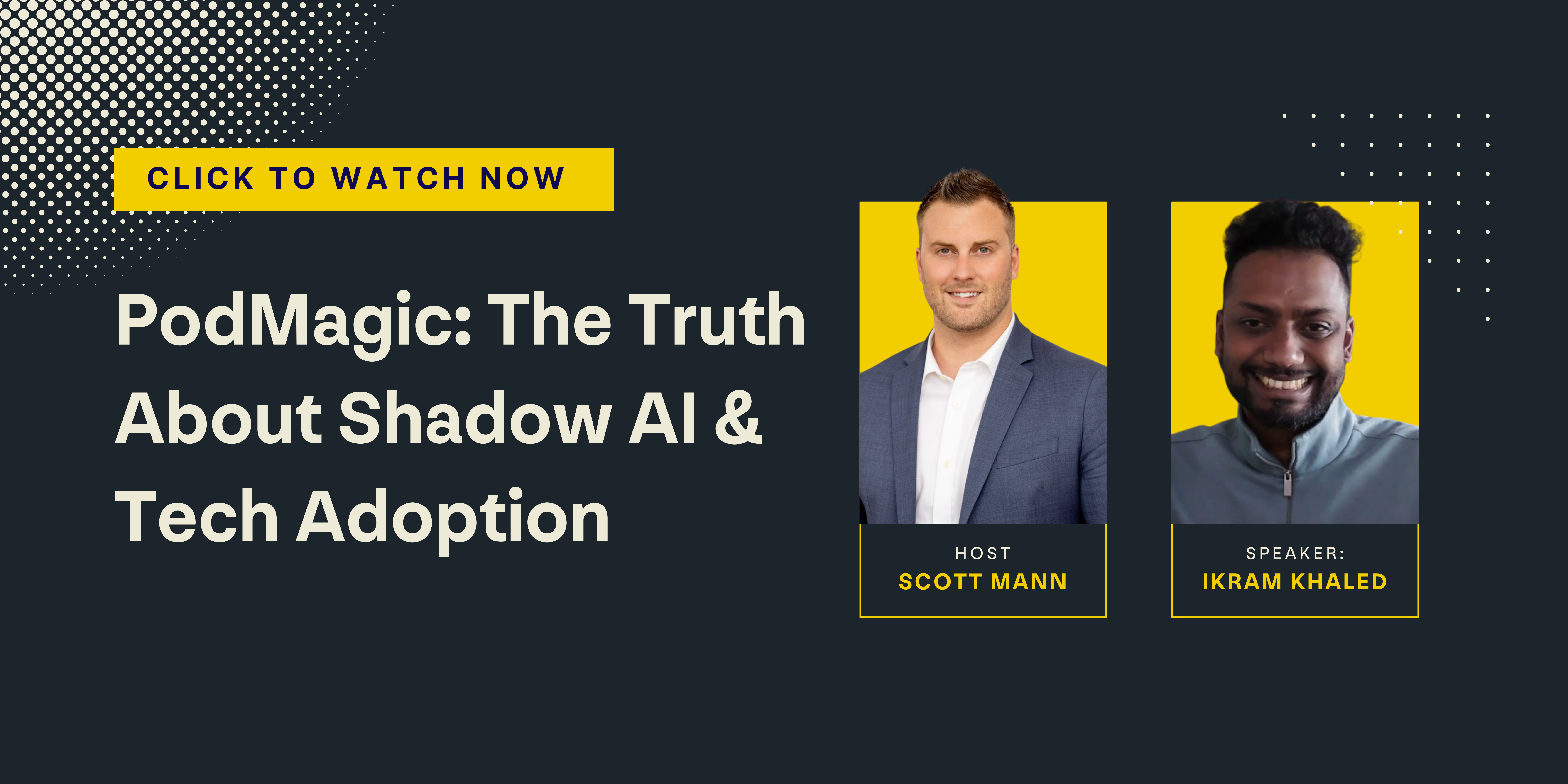 Click to Listen to PodMagic: The Truth About Shadow AI and Tech Adoption