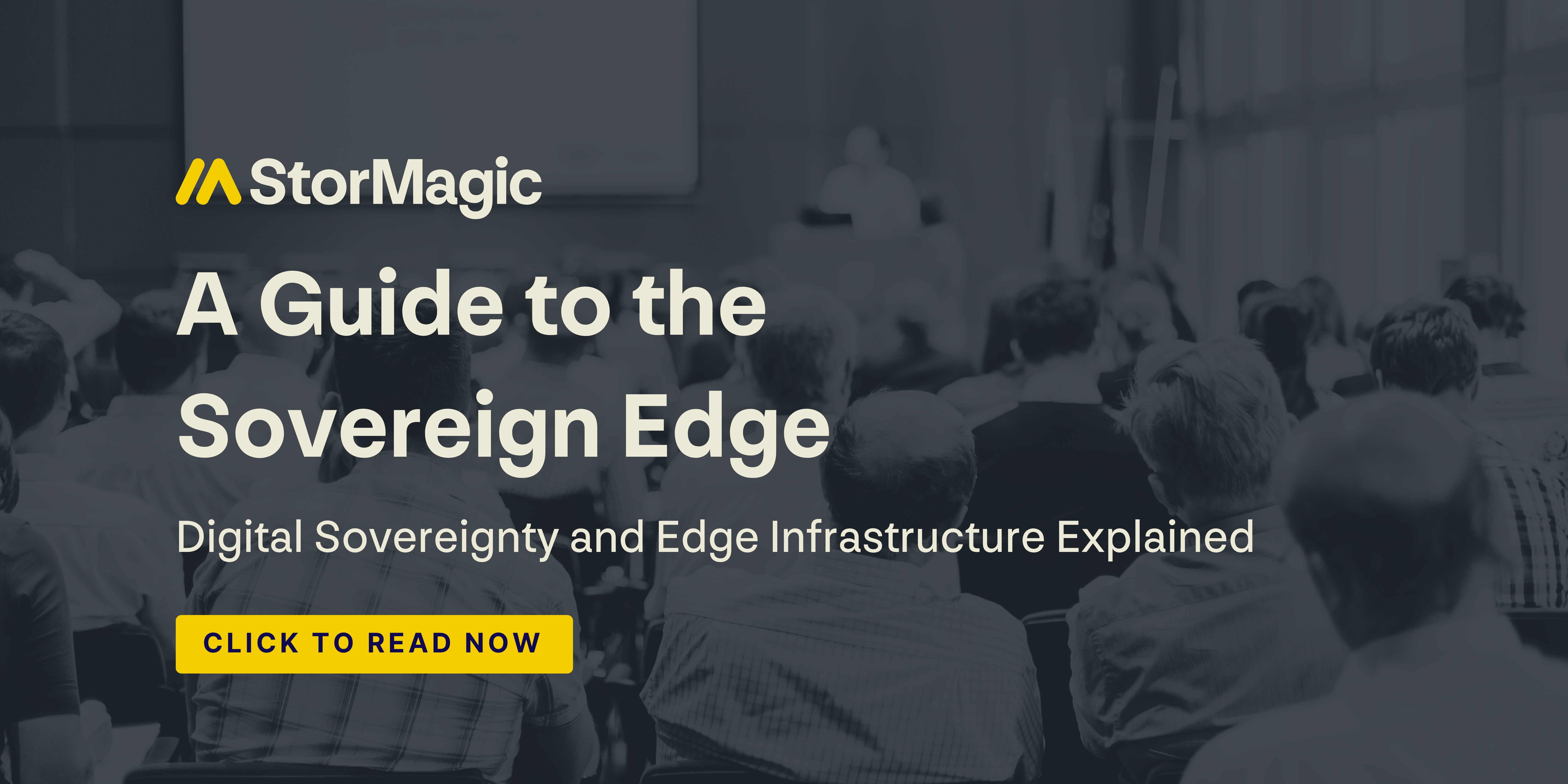 Click here to read the StorMagic Guide to the Sovereign Edge