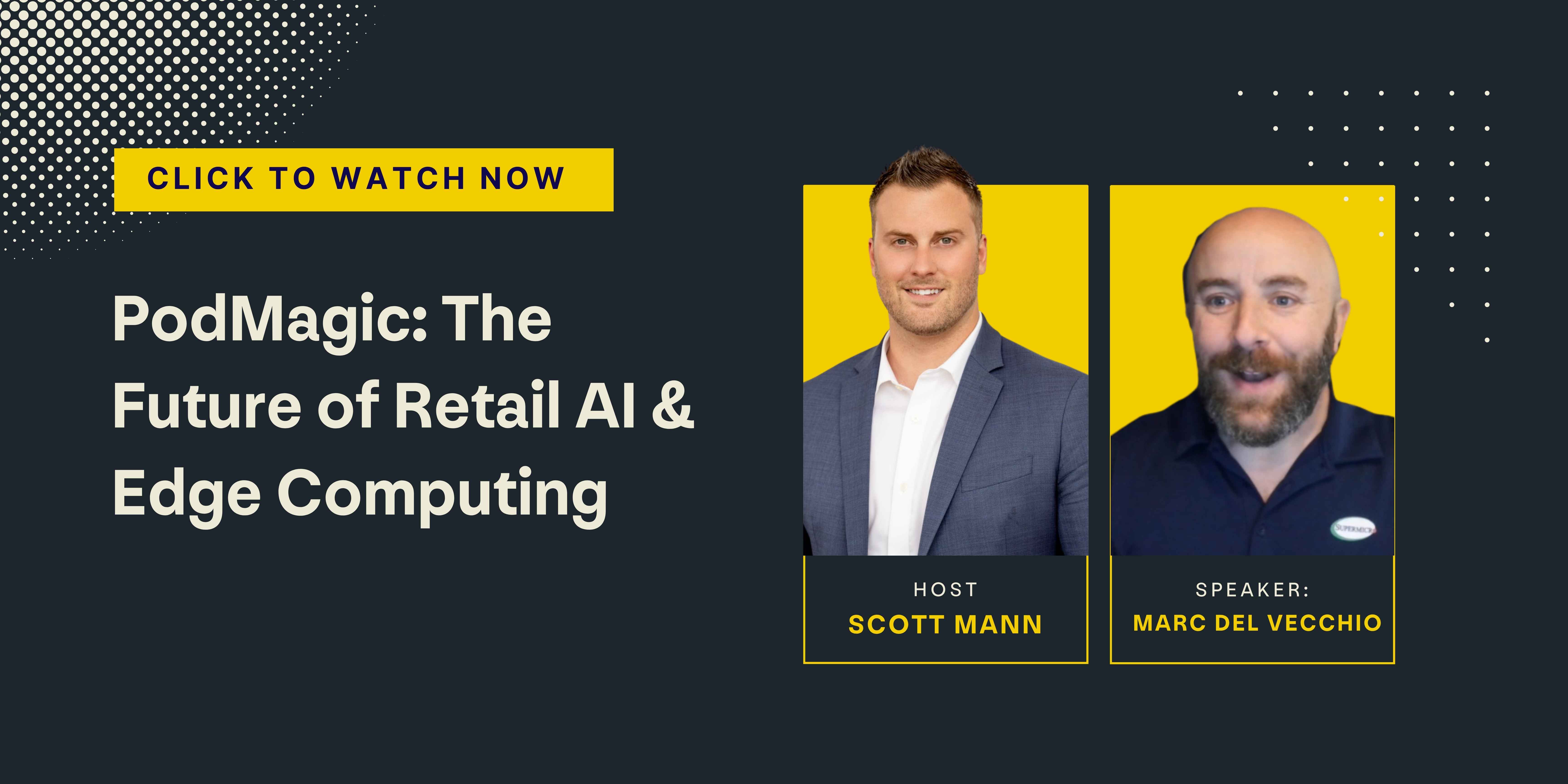 Click here to watch The Future of Retail AI & Edge Computing with Marc Del Vecchio (Supermicro)